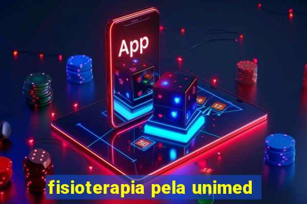 fisioterapia pela unimed